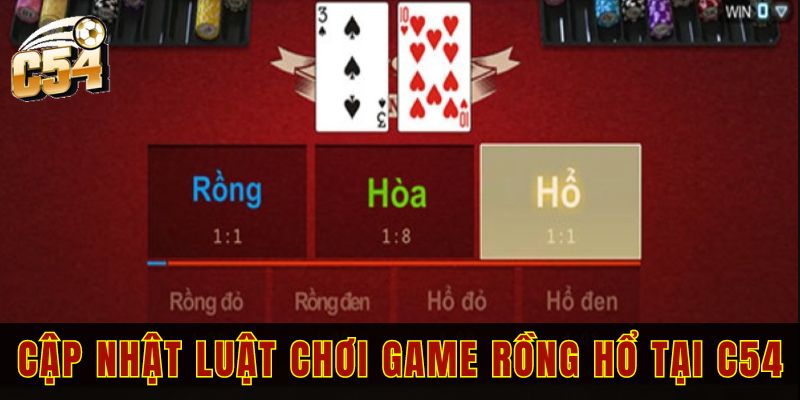 Cập nhật luật chơi game Rồng hổ tại nền tảng C54 chi tiết nhất