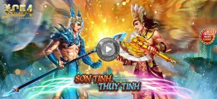 Nổ Hũ Sơn Tinh Thủy Tinh Quay Ngay, Thắng Lớn Chỉ Có Ở C54